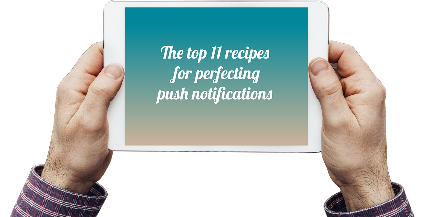 The Top 11 recipes for perfecting push notifications