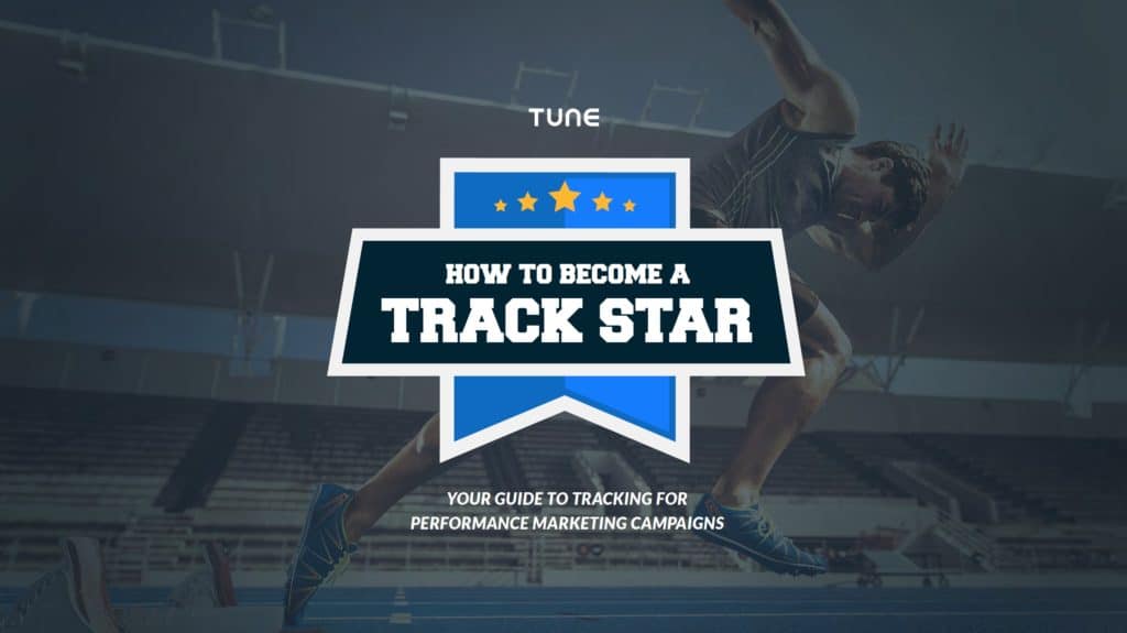 How to Become a Track Star: Your Guide to Tracking For Performance Marketing Campaigns