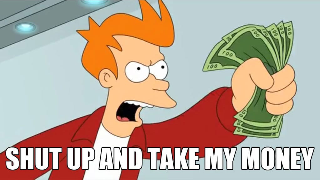 Image of the Fry "Shut up and take my money" meme