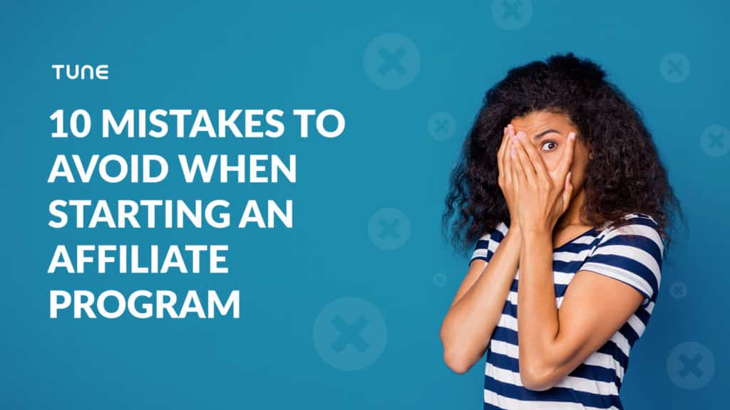 10 mistakes to avoid when starting an affiliate program
